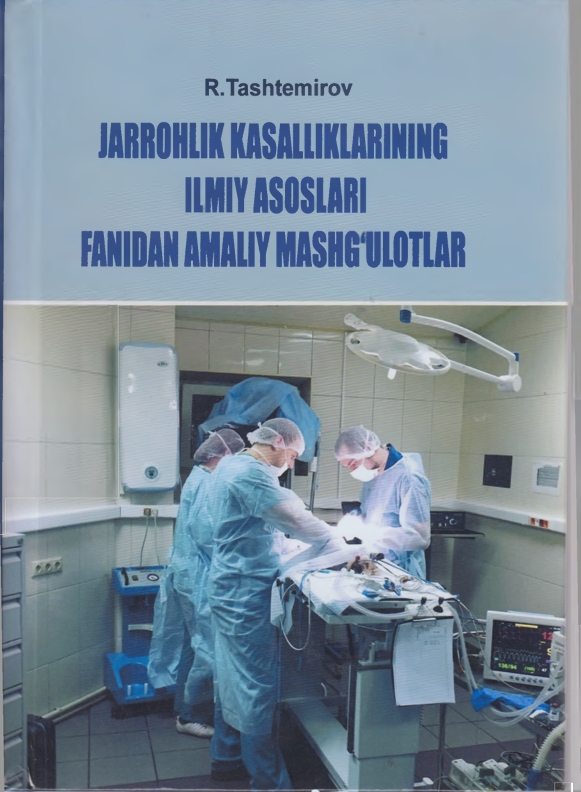 JARROHLIK KASALLIKLARINING  ILMIY ASOSLARI FANIDAN AMALIY MASH6UL0TLAR
