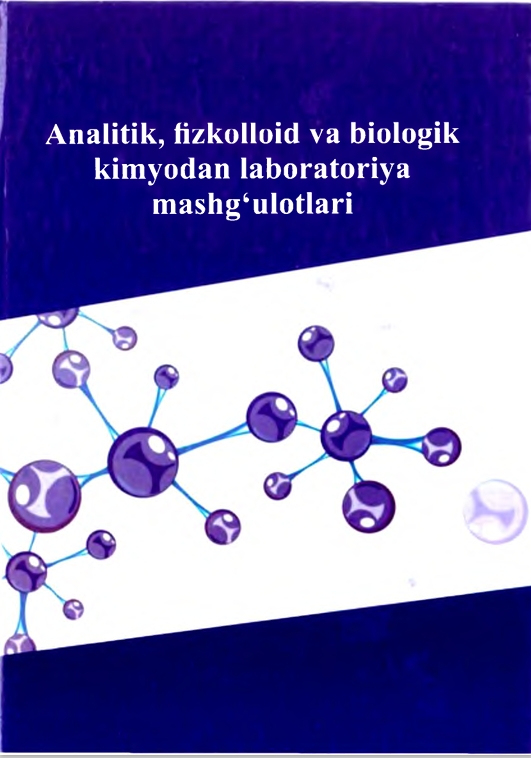 Analitik,fizkolloid va biologik kimyodan laboratoriya mashg'ulotlari