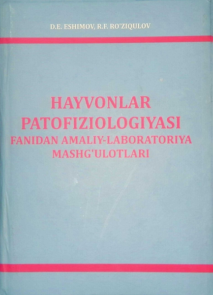 HAYVONLAR PATOFIZIOLOGIYASI FANIDAN AMALIY-LABORATORIYA MASHG'ULOTLARI